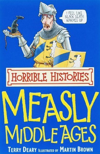 The Measly Middle Ages (Horrible Histories) by Deary, Terry (2007) Paperback