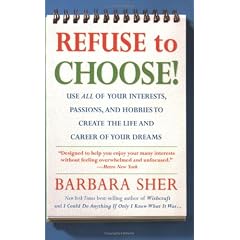 Refuse to Choose!: A Revolutionary Program for Doing Everything That You Love