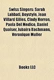 Swiss Singers Swiss Singers: Sarah Lahbati, Boystyle, Jean Villard Gilles, Cindy Herron, Sarah Lahbati, Boystyle, Jean Villard Gilles, Cindy Herron-