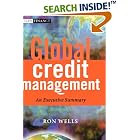 Click here to buy Global Credit Management: An Executive Summary (The Wiley... by  Ron Wells.