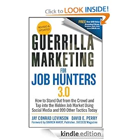 Guerrilla Marketing for Job Hunters 3.0: How to Stand Out from the Crowd and Tap Into the Hidden Job Market using Social Media and 999 other Tactics Today
