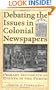 Debating the Issues in Colonial Newspapers: Primary Documents on Events of the Period (Debating Historical Issues in the Media of the Time)