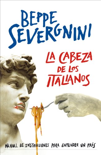 La cabeza de los italianos: Manual de instrucciones para entender un país (Spanish Edition)