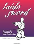 Iaido Sword: Kamimoto-Ha Techniques of Muso Shinden Ryu