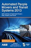 Automated People Movers and Transit Systems 2013: Half a Century of Automated Transit - Past, Present, and Future