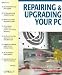 Repairing And Upgrading Your PC by Robert Bruce/ Thompson, Barbara Fritchman Thompson ISBN B001EC2J3O