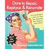 Dare To Repair, Replace & Renovate