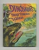 Dinosaurs: Those Terrible Lizards