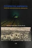 Interpreting shipwrecks : maritime archaeological approaches
