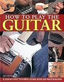 How to play the guitar : a step-by-step teaching guide with 200 photographs