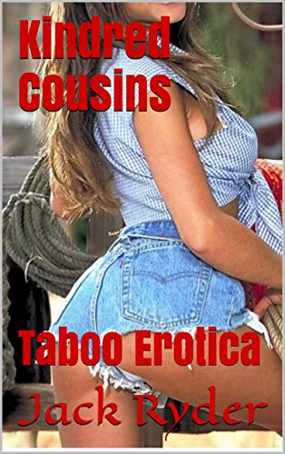 Kindred Cousins: Taboo Erotica