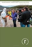 Environment, Media and Communication (Routledge Introductions to Environment)