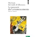 Pouvoir des commencements. Essai sur l'autorit�(Le)