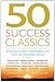 50 Success Classics Second Edition: Winning Wisdom For Work & Life From 50 Landmark Books (50 Classics)