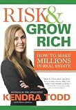 Risk & Grow Rich: How to Make Millions in Real Estate