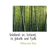 Snioland: or, Iceland, its Jokulls and Fjalls by William Lord Watts