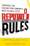 Reputation rules : strategies for building your company's most valuable asset