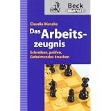 Das Arbeitszeugnis: Schreiben, pr�fen, Geheimcodes knackenvon "Claudia Wanzke"