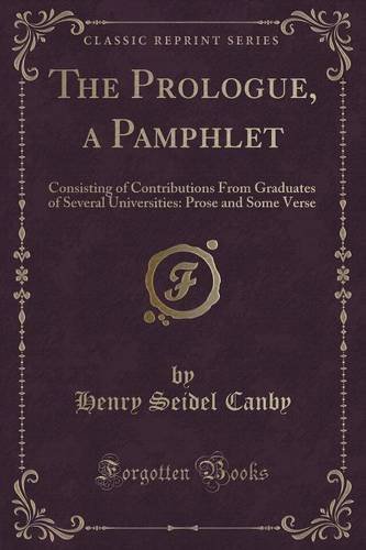 The Prologue, a Pamphlet: Consisting of Contributions From Graduates of Several Universities: Prose and Some Verse (Classic Reprint)
