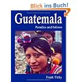 Guatemala: Paradies und Inferno