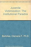Juvenile victimization : the institutional paradox
