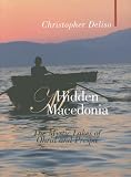 Hidden Macedonia: The Mystic Lakes of Ohrid and Prespa (Armchair Traveller (Haus Publishing))