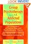 Group Psychotherapy With Addicted Populations: An Integration of Twelve-Step and Psychodynamic Theory (Haworth Addictions Treatment)