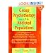Group Psychotherapy With Addicted Populations: An Integration of Twelve-Step and Psychodynamic Theory (Haworth Addictions Treatment)