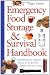 Emergency Food Storage & Survival Handbook: Everything You Need to Know to Keep Your Family Safe in a Crisis