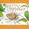 Are you a Spider? (Backyard Books)