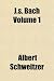 J.S. Bach Volume 1