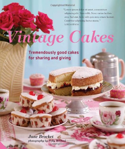 vintage cakes more than 90 heirloom recipes for tremendously good cakes