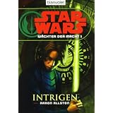 Star Wars(TM) W�chter der Macht 1: Intrigenvon "Aaron Allston"