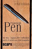 Prominent Pen (cc&d edition): "Prominent Pen" is cc&d magazne collected May through August 2011 issue wrtings into the Scars Publications book "Prominent Pen" (cc&d edition)