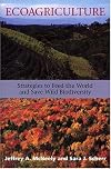 Ecoagriculture: Strategies To Feed The World And Save Wild Biodiversity