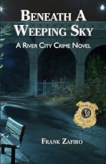 Beneath A weeping Sky: A River City Crime Novel