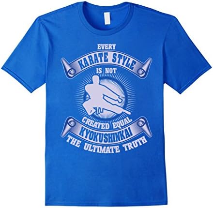 Men's Every Karate Style is Not Created Equal Kyokushinkai Shirt Medium Royal Blue