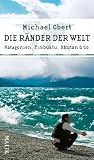 Die R&auml;nder der Welt: Patagonien, Timbuktu, Bhutan & Co.: Patagonien, Timbuktu, Bhutan und Co - Michael Obert