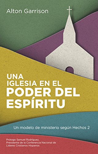 Una iglesia en el poder del Espíritu: Un modelo de ministerio según Hechos 2 (Spanish Edition)