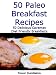 Books : Paleo Breakfast Recipes 50 Delicious Caveman Diet Friendly Breakfasts (Paleo Recipes)