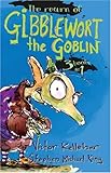 The return of Gibbleworth the Goblin