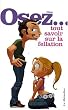 Osez... tout savoir sur la fellation