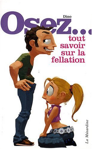Osez... tout savoir sur la fellation
