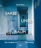 Farbe und Raum: Das Handbuch fuer effektvolle Farbwirkung