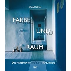 Farbe und Raum: Das Handbuch f�r effektvolle Farbwirkung