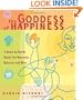 The Goddess of Happiness: A Down-to-Earth Guide for Heavenly Balance and Bliss