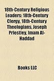 18th-Century Religious Leaders 18th-Century Religious Leaders: 18th-Century Clergy, 18th-Century Theologians, Joseph Priest18th-Century Clergy, 18th-C-