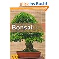 Bonsai: Schritt f�r Schritt zum Bonsaiprofi (GU PraxisRatgeber Garten)