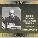 Giuseppe Verdi: Un Ballo in Maschera [New York: January 22, 1955; Zinka Milanov, Richard Tucker, Josef Metternich, Roberta Peters, Jean Madeira, Nicola Moscona, Norman Scott, Calvin Marsh, James McCracken, Charles Anthony; Dimitri Mitropoulos]