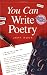 You Can Write Poetry (You Can Write It!)
